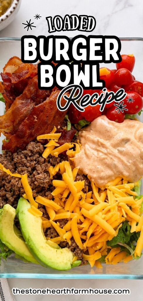Pinterest pin graphic showing a loaded burger bowl with tomatoes, ground beef, cheese, sauce, Bacon, avocado. 